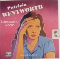 Lonesome Road written by Patricia Wentworth performed by Diana Bishop on Audio CD (Unabridged)